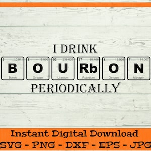 Eu bebo Bourbon periodicamente SVG - Download digital - Camisa científica PNG, presente de uísque escocês, presente de pai, Clipart Cricut svg dxf png eps jpg