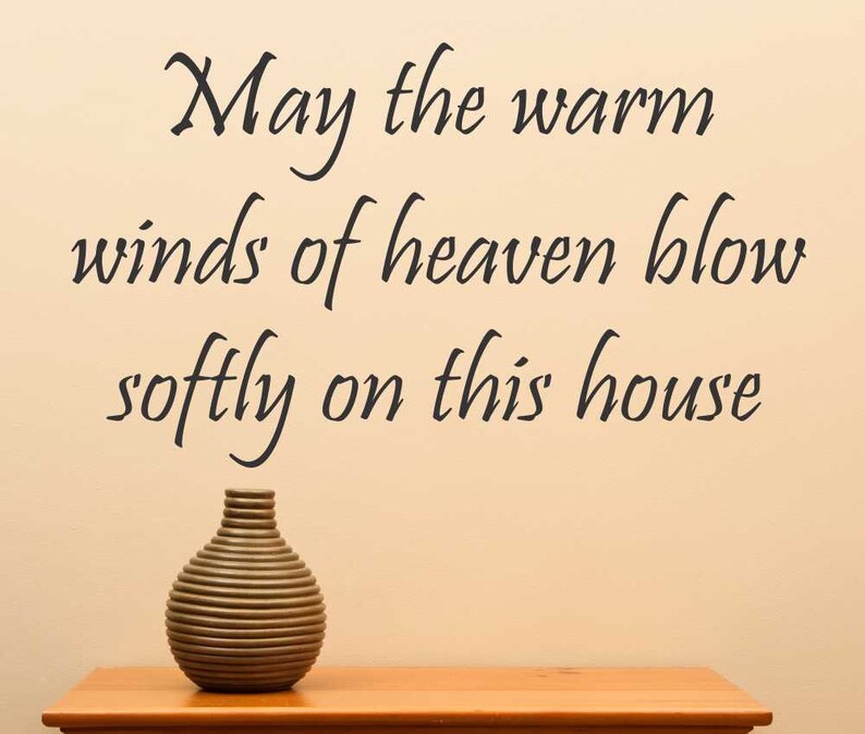 May the Warm Winds of Heaven Blow Softly on This House... Etsy