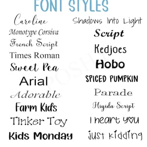 May include: A list of different font styles, including Caroline, Monotype Corsiva, French Script, Times Roman, Sweet Pea, Arial, Adorable, Farm Kids, Tinker Toy, Kids Monday, Shadows Into Light, Script, Kedjoes, Hobo, Spiced Pumpkin, Parade, Hiyida Script, I heart you, and just kidding.