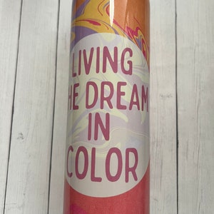 Colorful Tumbler “Living the Dream in Color”
