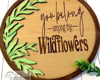 You belong among the wildflowers sign, Flower sign, Handpainted flower sign, laser engraved flower sign, Flower art, engraved floral