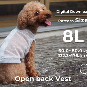 May include: A digital download pattern for an open back vest for dogs. The pattern is for size 8L, which fits dogs weighing 60.0 to 80.0 kg (132.3 to 176.4 lb).