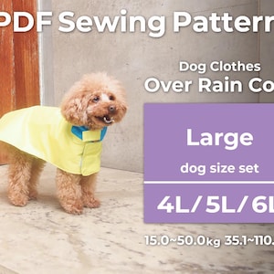 May include: A small, light brown dog wearing a yellow raincoat with a blue collar. The image includes text that reads "PDF Sewing Pattern," "Dog Clothes Over Rain Coat," and "Large dog size set 4L/5L/6L." The weight range is 35.1 to 110.2 lbs.