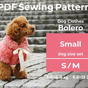 May include: A small brown dog wearing a pink bolero with a white bow. The image includes text that reads "PDF Sewing Pattern," "Dog Clothes Bolero," and "Small dog size set S/M." The weight range is 3.0 to 6.0 kg.