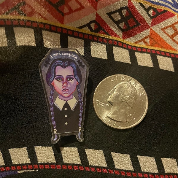 I Hate Everything-acrylic pin (Wednesday Addams inspired)