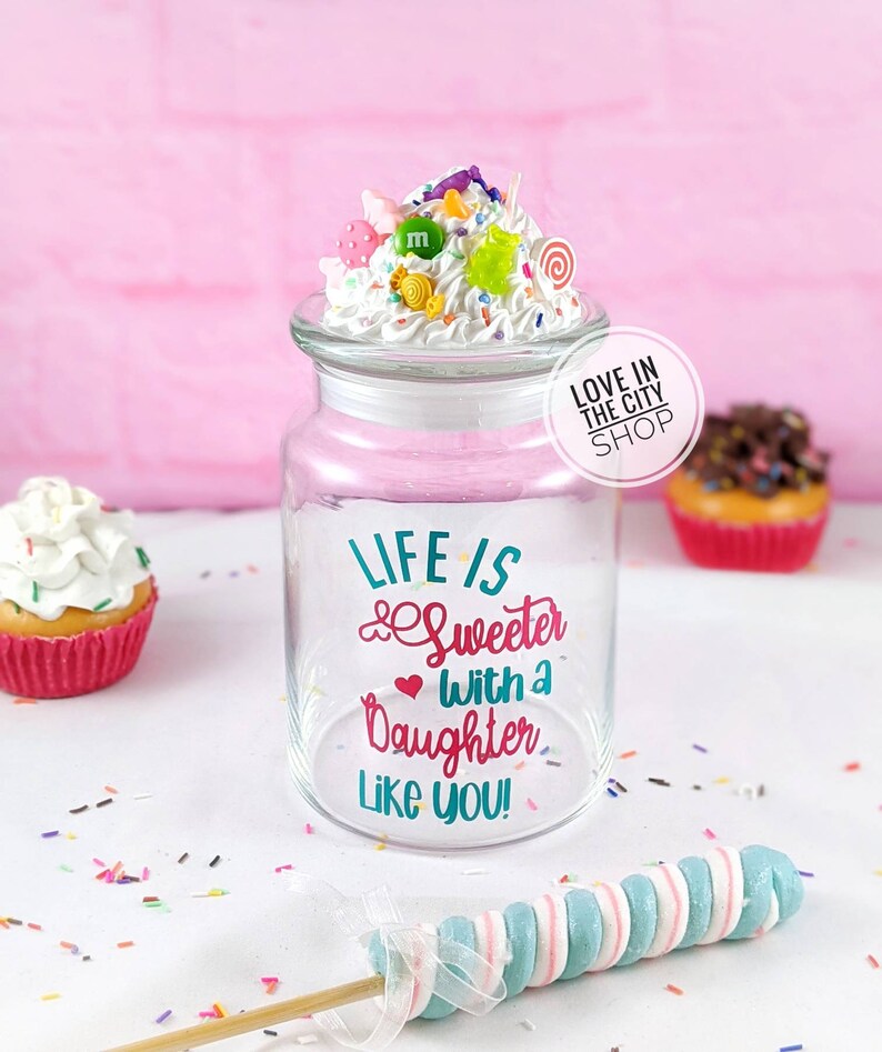 Sweet Candy Jar Personalized With Text Life Is Sweeter With A Daughter Like You, Decorated With Fake Frosting Topper and Candy Theme Birthday