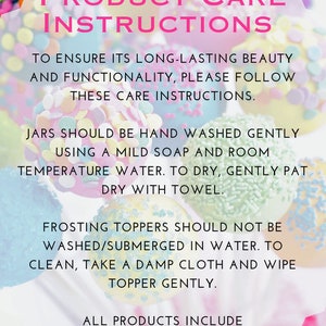 May include: A white informational card with pink text titled Product Care Instructions. It details hand washing jars with mild soap and room temperature water, wiping frosting toppers with a damp cloth, and notes that all products include care cards.