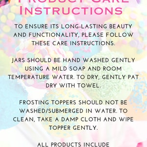 May include: A product care instructions card with text in pink over a blurred background of colorful frosted treats. The card details how to care for the products, including hand washing jars and wiping frosting toppers.