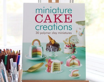 Miniature Cake Creations Book: Polymer Clay Craft Projects