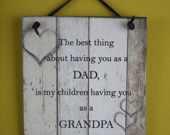 Dad, Father, The best thing about having you as a Dad decor, is my children having you as Grandpa sign, Fathers Day sign, grandparent