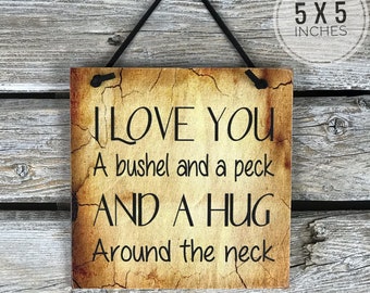 I love you a bushel and a peck and a hug around the neck sign, romantic, wedding, Admiration, Anniversary gift, Mothers day, Grandparents