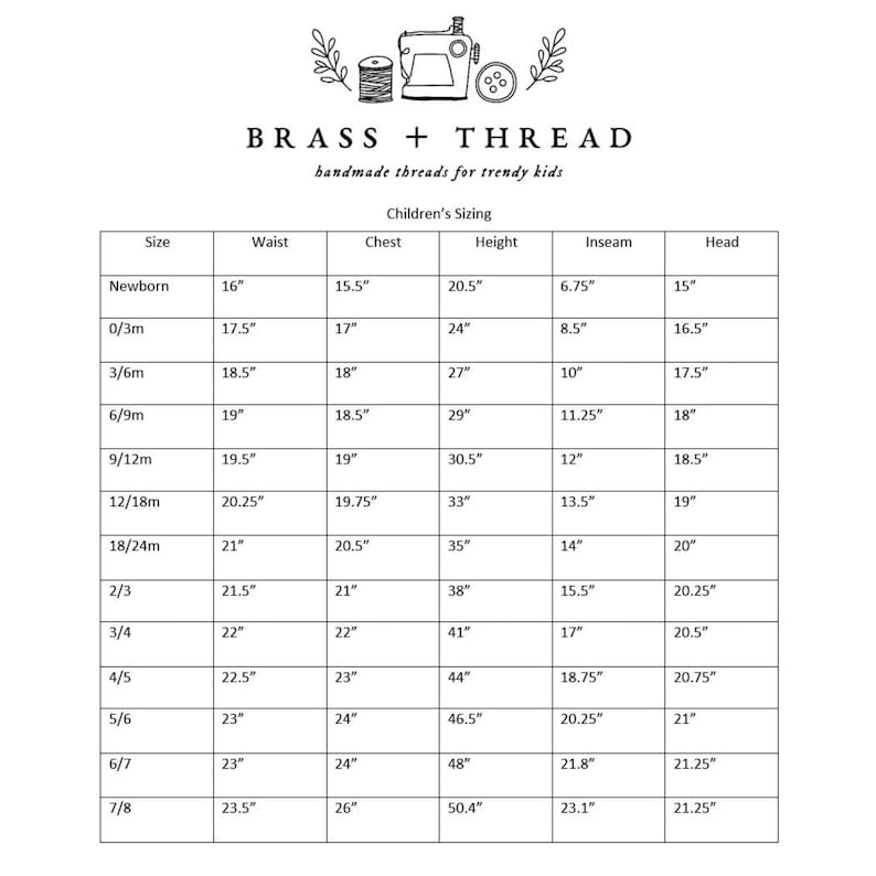 May include: A black and white children's sizing chart from Brass + Thread. The table lists measurements in inches for waist, chest, height, inseam, and head circumference across sizes from newborn to 7/8, featuring a sewing machine icon at the top.