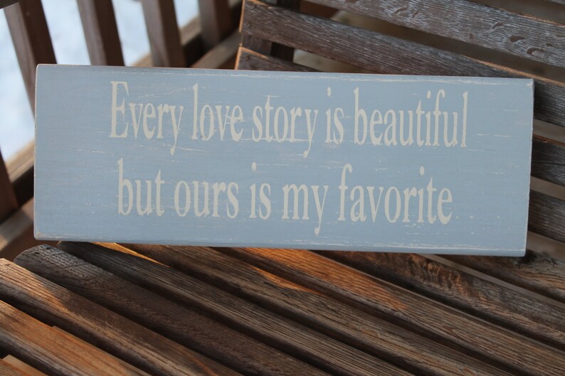 Wood Sign Every Love Story is Beautiful Ours is My Favorite Etsy
