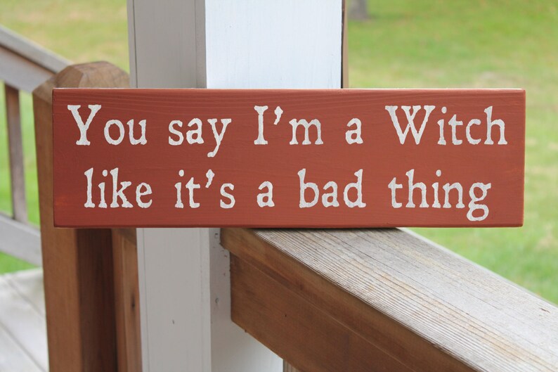 You Say I'm a Witch Like It's a Bad Thing Halloween Etsy