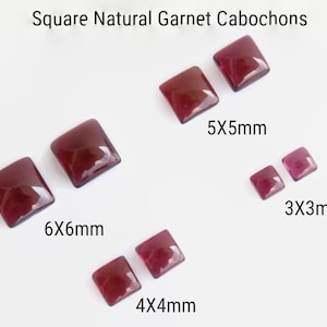 May include: Square natural garnet cabochons in various sizes. The gemstones are a deep red-purple color and square-shaped. Sizes include 6x6mm, 5x5mm, 4x4mm, and 3x3mm. The image shows multiple pairs of the gemstones.