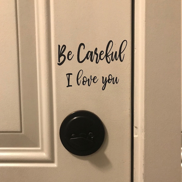 Be Careful I Love You - decal for your home