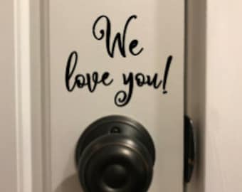 We Love You - decal for your home