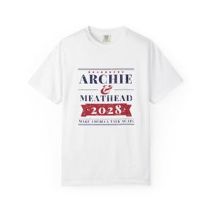 Archie & Meathead 2028 Campaign Shirt, Make America Talk Again, Funny Political Tee, Fake Presidential Campaign, Comfort Colors Tee image 1