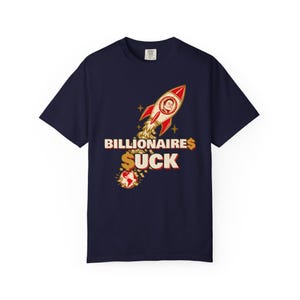 Billionaires Suck T-Shirt, Billionaire Rocket Money Satire Tee, Anti Oligarchy Political Protest Shirt image 1