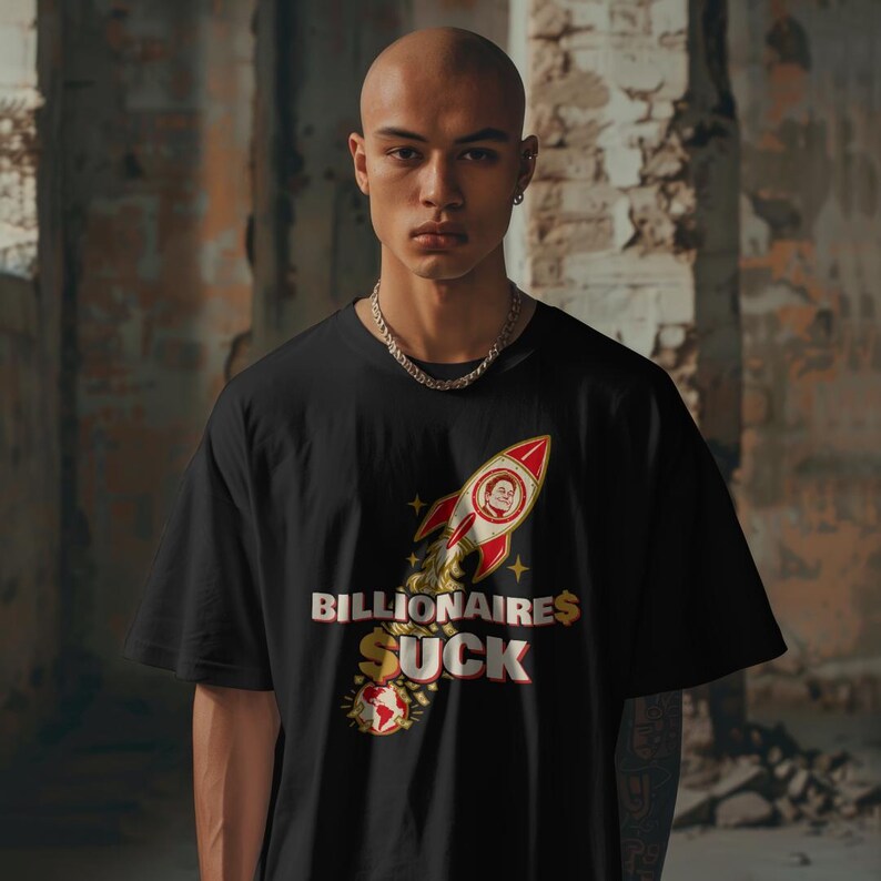 Billionaires Suck T-Shirt, Billionaire Rocket Money Satire Tee, Anti Oligarchy Political Protest Shirt image 6