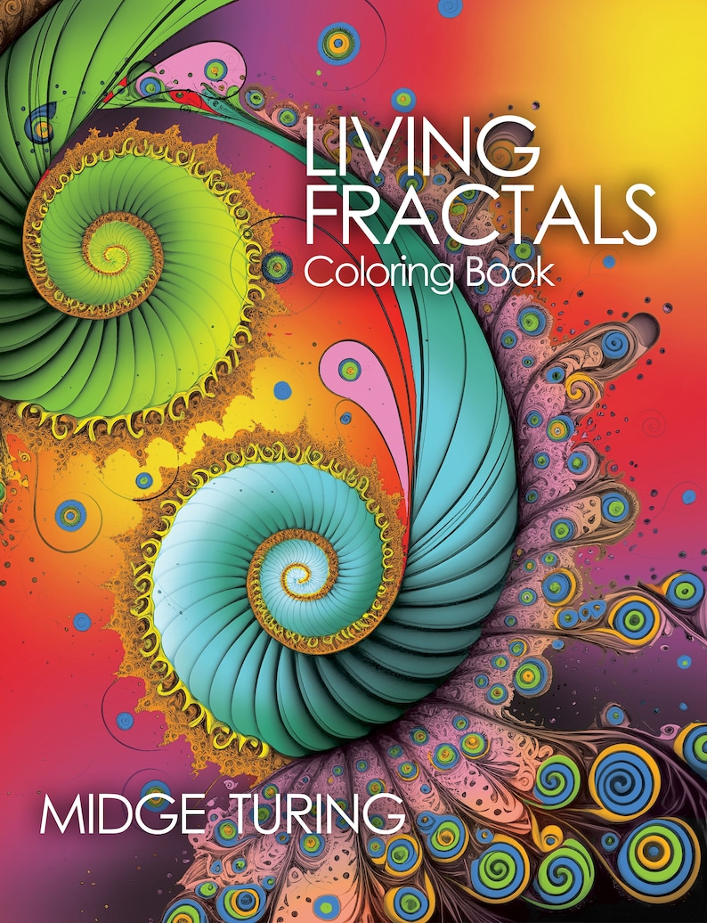 K&ouml;nnte beinhalten: Ein Cover f&uuml;r ein Malbuch mit einem farbenfrohen Fraktal-Design mit wirbelnden Mustern in Gr&uuml;n-, Blau-, Gelb-, Rosa- und Oranget&ouml;nen. Der Titel "Living Fractals Coloring Book" ist in wei&szlig;er Schrift gedruckt. Der Name des Autors, "Midge Turing", ist in wei&szlig;er Schrift am unteren Rand des Covers gedruckt.