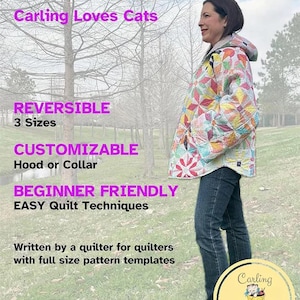 May include: A reversible quilt coat featuring a colourful star pattern in shades of pink, yellow, blue, and green. The text reads: QUILT COAT PATTERN, Carling Loves Cats, REVERSIBLE 3 Sizes, CUSTOMIZABLE Hood or Collar, BEGINNER FRIENDLY EASY Quilt Techniques.