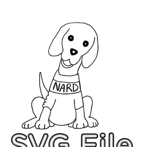 May include: Black and white line drawing of a dog wearing a shirt that says "NARD" on it. The dog is sitting and looking to the right. The text "SVG File" is below the dog.