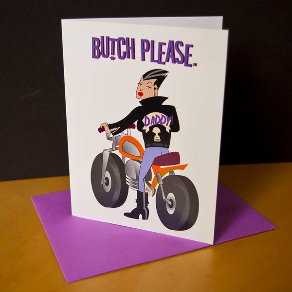 Butch Please- queer card/ LGBTQ+ Card/ Butch queen card/ non binary card / blank card/ leather Daddy/ queer humor card