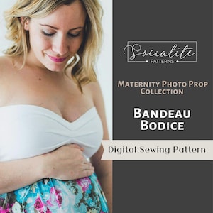 May include: A white bandeau bodice from the Maternity Photo Prop Collection. The image features the text "Socialite Patterns" and "Bandeau Bodice" with "Digital Sewing Pattern" below. The model is wearing a floral skirt.