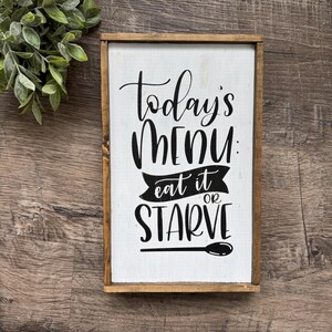 IMPERFECT/DISCOUNTED SIGN: Todays menu eat it or starve wood sign / funny kitchen sign / farmhouse kitchen quote sign