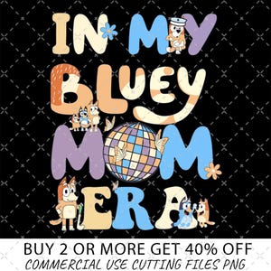 In My Bluey Mom Era Png, Valentine Blue Cartoon Png, Mom Png, Mother Png, Mother's Day Png, Blue Dog Png, Family Vacation Png, Couple bluey