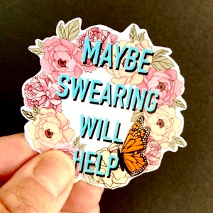 Maybe Swearing Will Help Funny Flower Sticker