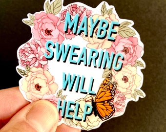 Maybe Swearing Will Help Funny Flower Sticker