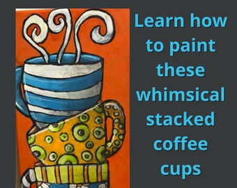 Whimsical Stacked Coffee Cup Painting DIY Tutorial, Coffee Cup Painting DIY, Painting Coffee Cups Video, Acrylic Painting Technique Tutorial