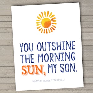 You outshine the sun -- Hamilton Inspired -- Hamilton Quote -- Nursery Art Print -- 8x10&quot; Printable File -- Instant Download Digital File