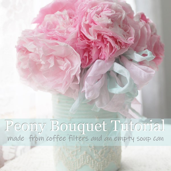 Instant Download Paper Peony Tutorial Shabby Tin Can Coffee Filter Peonies Floral DIY Flower Bouquet