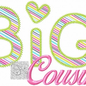 May include: A design featuring the words "BIG Cousin" in a playful font. The letters "BIG" and a heart shape are filled with colorful striped patterns and outlined in green. The word "Cousin" is in pink script.