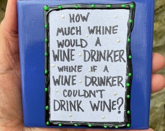 Funny Wall Tile,Home Decor,Friend Gift,Positive Quotes,Christmas Gift,,Stocking Stuffer,Snarky,Sarcastic Humor,Gift For Her,Wine Lover Gift