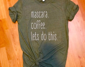 Mascara Coffee Lets Do This Graphic T-Shirt