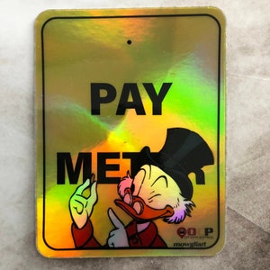 FUPM 3 x 2.3 holographic sticker /scrooge sticker/ scrooge mcduck vinyl/ duck sticker/ pay me holographic/ mcduck decal/ scrooge mcduck image 6