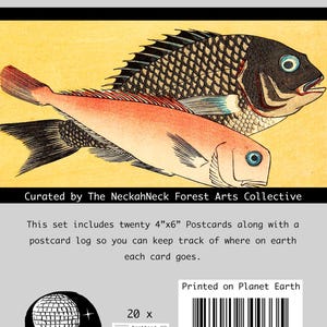 May include: A set of 20 Japanese-style woodblock print postcards featuring two colorful fish. The postcards are 4 inches by 6 inches and come with a postcard log to keep track of where each card goes. The set is curated by The NeckahNeck Forest Arts Collective. Printed on Planet Earth. NPC123.