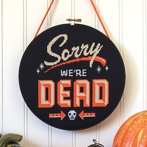 Sorry We're Dead - Satsuma Street Halloween cross stitch pattern PDF - Instant download