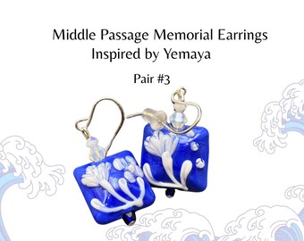Yemaya Ocean Flower Earrings #3 - Middle Passage Tribute - Day of Healing Gift