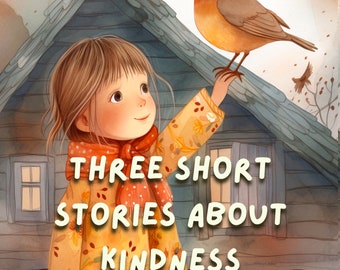 Three Short Stories About Kindness is a collection of short stories for young children on many different themes,BOOK 1,digital book for kids