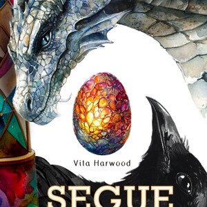 May include: Book cover art featuring a dragon's head, a colorful egg, and a raven. The title "SEGUE" is displayed with "Book 1" and "Kaleidoscope Trilogy" below. The author's name, Vita Harwood, is also visible.