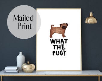 pug art - what the pug - unframed 11x14 print - gift for pug lover