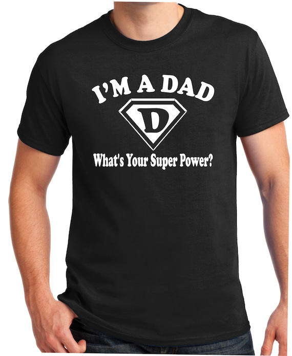 Fathers Day Gift what's your super power T shirt tshirt | Etsy