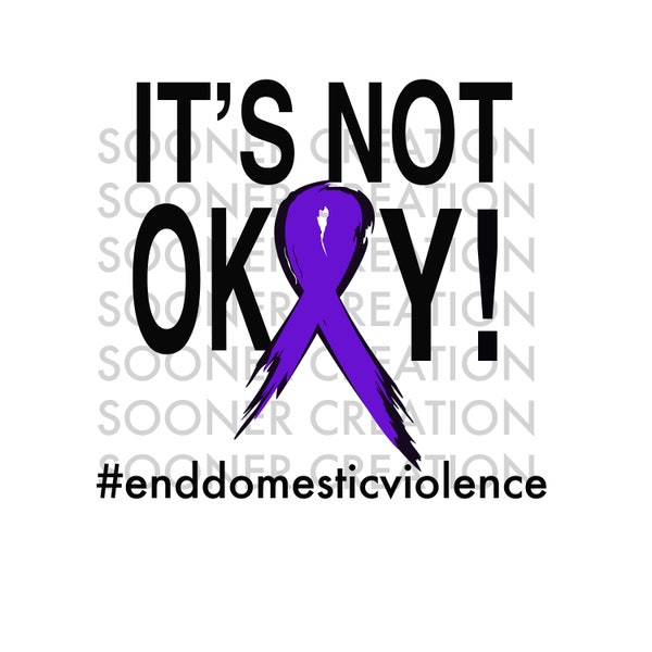 IT'S NOT OK Domestic Violence Awareness, download, sublimation