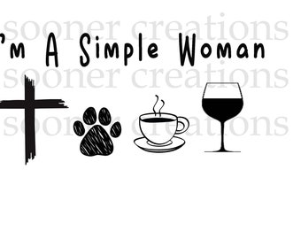 I'm a simple woman, Jesus, animal, coffee, wine, PNG, JPEG, cut file