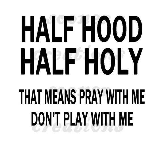 Half Holy Half Hood Svg Png Cricut Cut Files Jpg Etsy Half Holy Half Hood Svg Png Cricut Cut Files Jpg Etsy